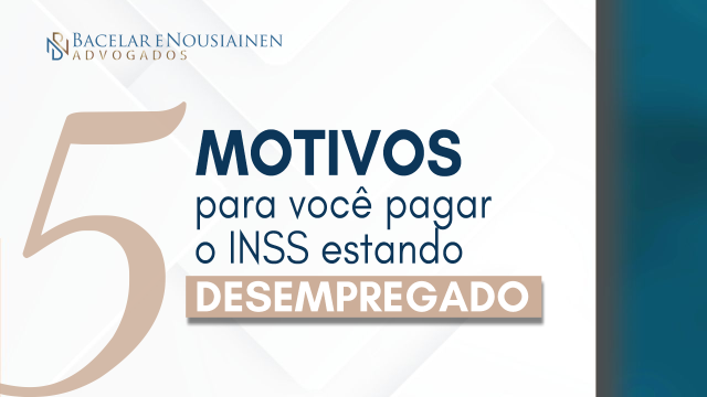 Cinco motivos para você pagar o INSS estando desempregado