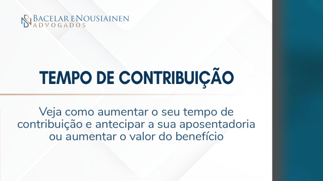 Tempo de contribuição. Veja como aumentar o seu tempo de contribuição e antecipar a sua aposentadoria ou aumentar o valor do benefício