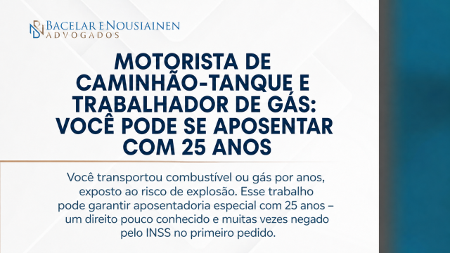 Imagem informativa sobre aposentadoria especial para motorista de caminhão-tanque e trabalhador de gás com 25 anos de atividade.