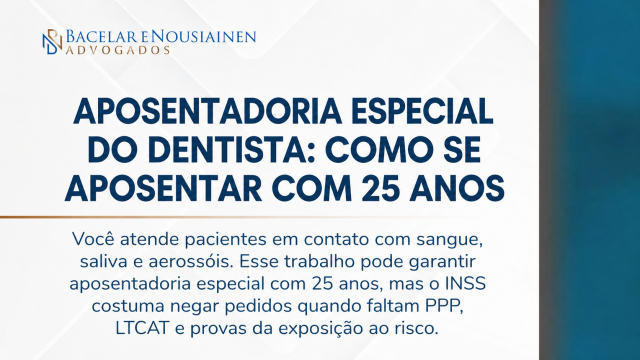 Imagem informativa sobre aposentadoria especial do dentista, explicando que profissionais da odontologia podem se aposentar com 25 anos de atividade exposta a riscos biológicos.